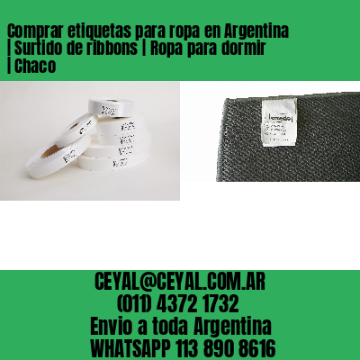 Comprar etiquetas para ropa en Argentina | Surtido de ribbons | Ropa para dormir | Chaco