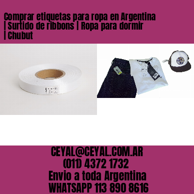 Comprar etiquetas para ropa en Argentina | Surtido de ribbons | Ropa para dormir | Chubut