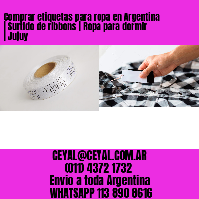 Comprar etiquetas para ropa en Argentina | Surtido de ribbons | Ropa para dormir | Jujuy