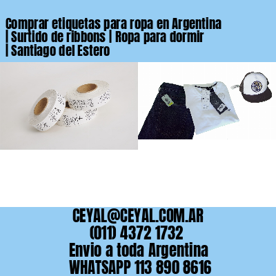 Comprar etiquetas para ropa en Argentina | Surtido de ribbons | Ropa para dormir | Santiago del Estero