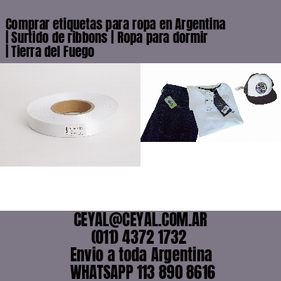 Comprar etiquetas para ropa en Argentina | Surtido de ribbons | Ropa para dormir | Tierra del Fuego