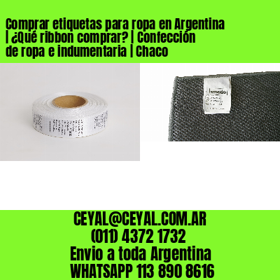 Comprar etiquetas para ropa en Argentina | ¿Qué ribbon comprar? | Confección de ropa e indumentaria | Chaco