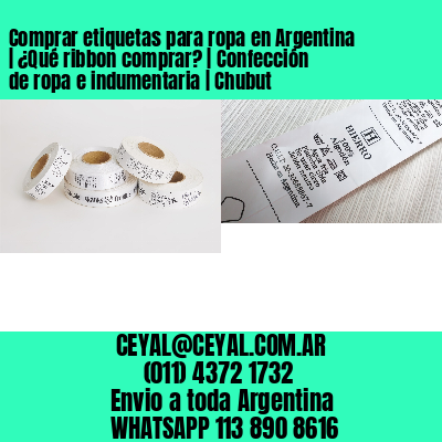 Comprar etiquetas para ropa en Argentina | ¿Qué ribbon comprar? | Confección de ropa e indumentaria | Chubut