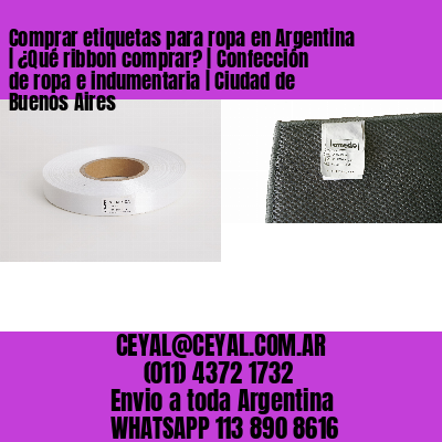 Comprar etiquetas para ropa en Argentina | ¿Qué ribbon comprar? | Confección de ropa e indumentaria | Ciudad de Buenos Aires