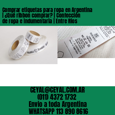 Comprar etiquetas para ropa en Argentina | ¿Qué ribbon comprar? | Confección de ropa e indumentaria | Entre Rios