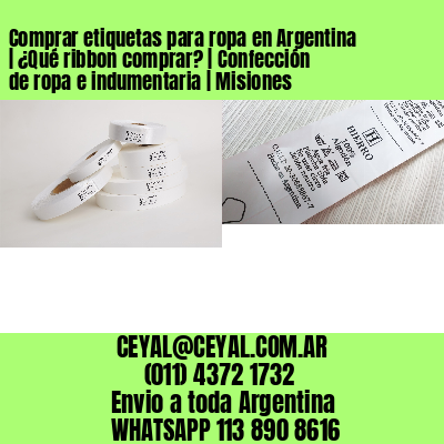 Comprar etiquetas para ropa en Argentina | ¿Qué ribbon comprar? | Confección de ropa e indumentaria | Misiones