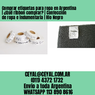 Comprar etiquetas para ropa en Argentina | ¿Qué ribbon comprar? | Confección de ropa e indumentaria | Rio Negro