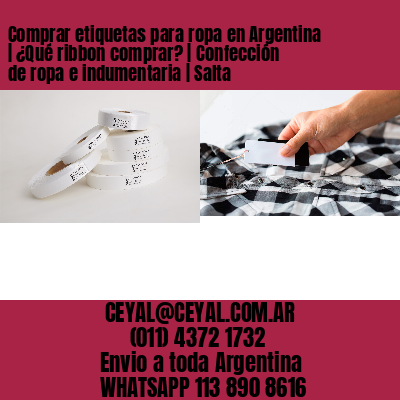 Comprar etiquetas para ropa en Argentina | ¿Qué ribbon comprar? | Confección de ropa e indumentaria | Salta