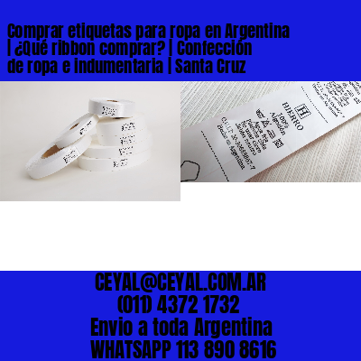 Comprar etiquetas para ropa en Argentina | ¿Qué ribbon comprar? | Confección de ropa e indumentaria | Santa Cruz