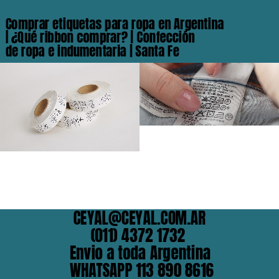 Comprar etiquetas para ropa en Argentina | ¿Qué ribbon comprar? | Confección de ropa e indumentaria | Santa Fe
