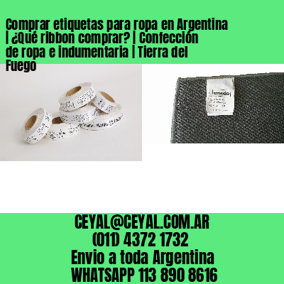 Comprar etiquetas para ropa en Argentina | ¿Qué ribbon comprar? | Confección de ropa e indumentaria | Tierra del Fuego