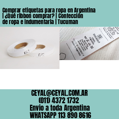 Comprar etiquetas para ropa en Argentina | ¿Qué ribbon comprar? | Confección de ropa e indumentaria | Tucuman
