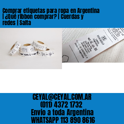 Comprar etiquetas para ropa en Argentina | ¿Qué ribbon comprar? | Cuerdas y redes | Salta