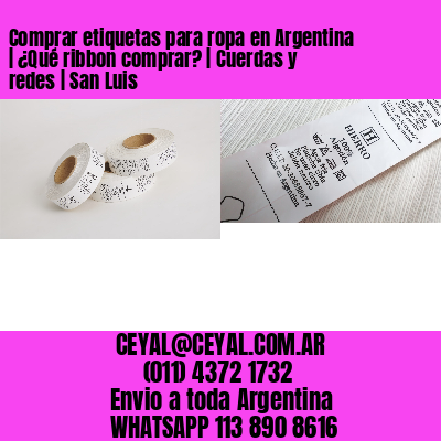 Comprar etiquetas para ropa en Argentina | ¿Qué ribbon comprar? | Cuerdas y redes | San Luis
