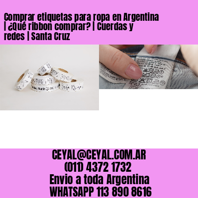 Comprar etiquetas para ropa en Argentina | ¿Qué ribbon comprar? | Cuerdas y redes | Santa Cruz