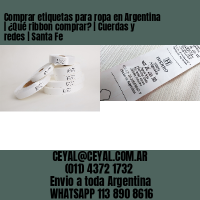 Comprar etiquetas para ropa en Argentina | ¿Qué ribbon comprar? | Cuerdas y redes | Santa Fe