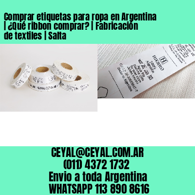 Comprar etiquetas para ropa en Argentina | ¿Qué ribbon comprar? | Fabricación de textiles | Salta