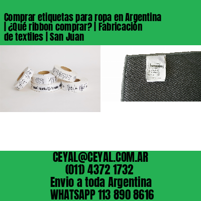 Comprar etiquetas para ropa en Argentina | ¿Qué ribbon comprar? | Fabricación de textiles | San Juan