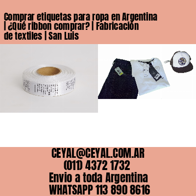 Comprar etiquetas para ropa en Argentina | ¿Qué ribbon comprar? | Fabricación de textiles | San Luis