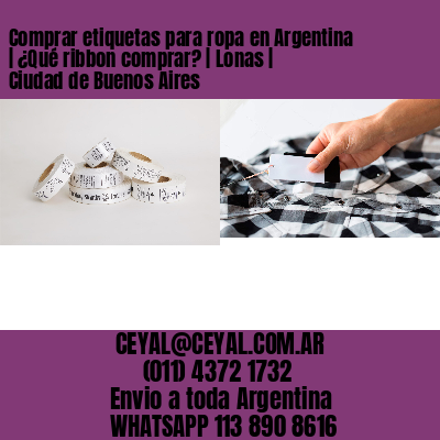 Comprar etiquetas para ropa en Argentina | ¿Qué ribbon comprar? | Lonas | Ciudad de Buenos Aires