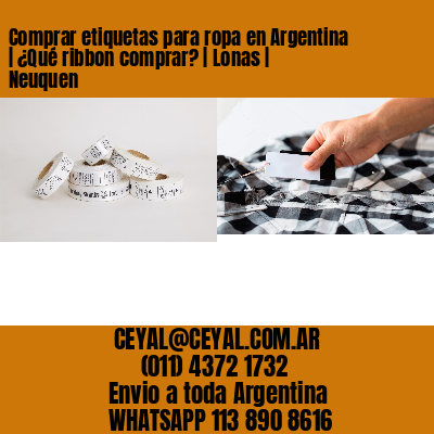 Comprar etiquetas para ropa en Argentina | ¿Qué ribbon comprar? | Lonas | Neuquen