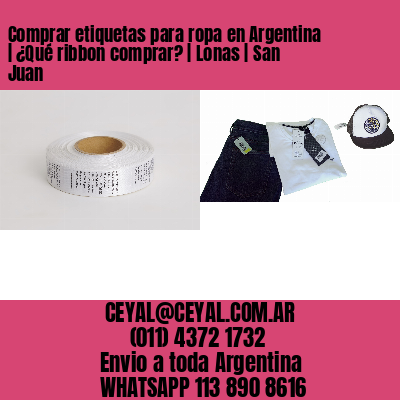Comprar etiquetas para ropa en Argentina | ¿Qué ribbon comprar? | Lonas | San Juan