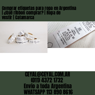 Comprar etiquetas para ropa en Argentina | ¿Qué ribbon comprar? | Ropa de vestir | Catamarca