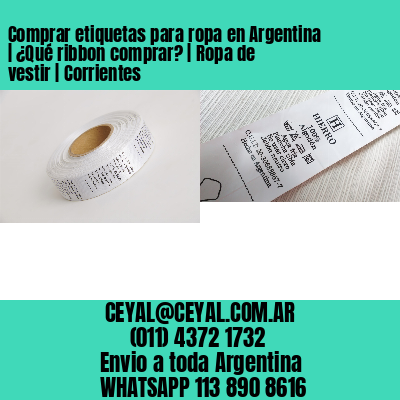 Comprar etiquetas para ropa en Argentina | ¿Qué ribbon comprar? | Ropa de vestir | Corrientes
