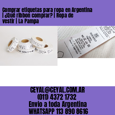 Comprar etiquetas para ropa en Argentina | ¿Qué ribbon comprar? | Ropa de vestir | La Pampa