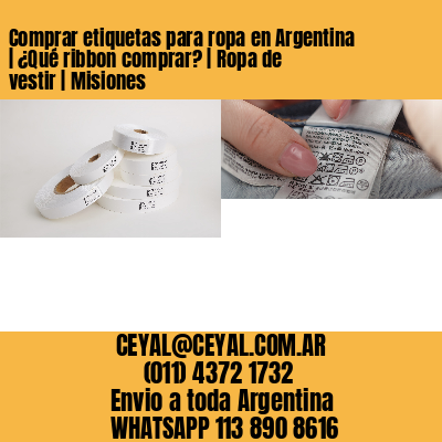 Comprar etiquetas para ropa en Argentina | ¿Qué ribbon comprar? | Ropa de vestir | Misiones