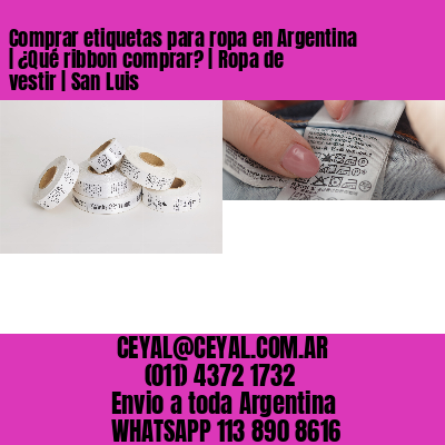 Comprar etiquetas para ropa en Argentina | ¿Qué ribbon comprar? | Ropa de vestir | San Luis