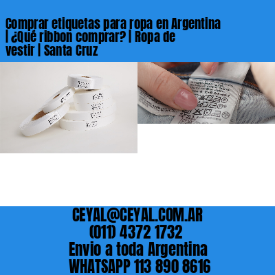 Comprar etiquetas para ropa en Argentina | ¿Qué ribbon comprar? | Ropa de vestir | Santa Cruz