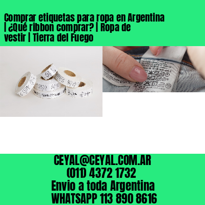 Comprar etiquetas para ropa en Argentina | ¿Qué ribbon comprar? | Ropa de vestir | Tierra del Fuego
