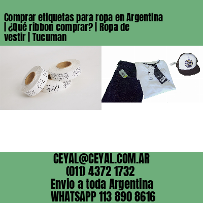 Comprar etiquetas para ropa en Argentina | ¿Qué ribbon comprar? | Ropa de vestir | Tucuman