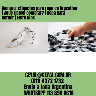 Comprar etiquetas para ropa en Argentina | ¿Qué ribbon comprar? | Ropa para dormir | Entre Rios