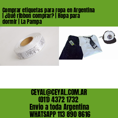Comprar etiquetas para ropa en Argentina | ¿Qué ribbon comprar? | Ropa para dormir | La Pampa
