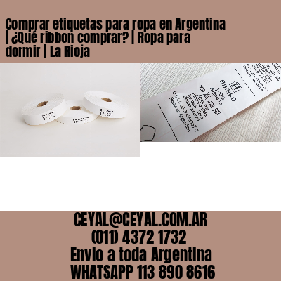 Comprar etiquetas para ropa en Argentina | ¿Qué ribbon comprar? | Ropa para dormir | La Rioja