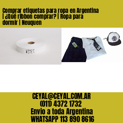 Comprar etiquetas para ropa en Argentina | ¿Qué ribbon comprar? | Ropa para dormir | Neuquen