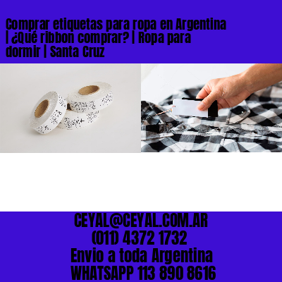 Comprar etiquetas para ropa en Argentina | ¿Qué ribbon comprar? | Ropa para dormir | Santa Cruz