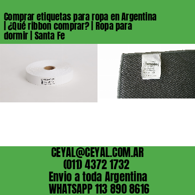 Comprar etiquetas para ropa en Argentina | ¿Qué ribbon comprar? | Ropa para dormir | Santa Fe
