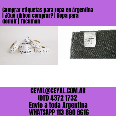 Comprar etiquetas para ropa en Argentina | ¿Qué ribbon comprar? | Ropa para dormir | Tucuman