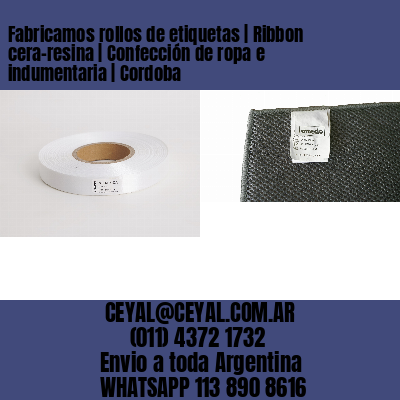 Fabricamos rollos de etiquetas | Ribbon cera-resina | Confección de ropa e indumentaria | Cordoba