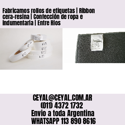 Fabricamos rollos de etiquetas | Ribbon cera-resina | Confección de ropa e indumentaria | Entre Rios