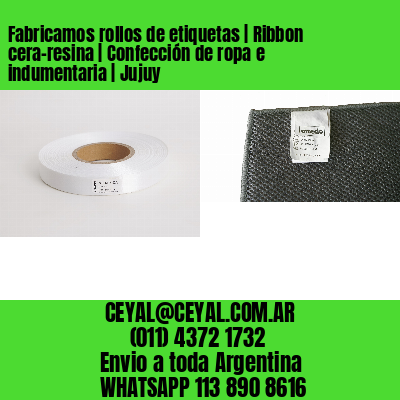 Fabricamos rollos de etiquetas | Ribbon cera-resina | Confección de ropa e indumentaria | Jujuy