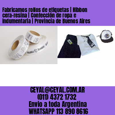 Fabricamos rollos de etiquetas | Ribbon cera-resina | Confección de ropa e indumentaria | Provincia de Buenos Aires