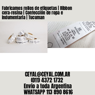 Fabricamos rollos de etiquetas | Ribbon cera-resina | Confección de ropa e indumentaria | Tucuman