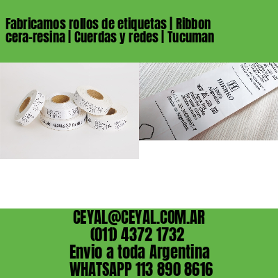 Fabricamos rollos de etiquetas | Ribbon cera-resina | Cuerdas y redes | Tucuman