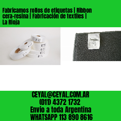 Fabricamos rollos de etiquetas | Ribbon cera-resina | Fabricación de textiles | La Rioja