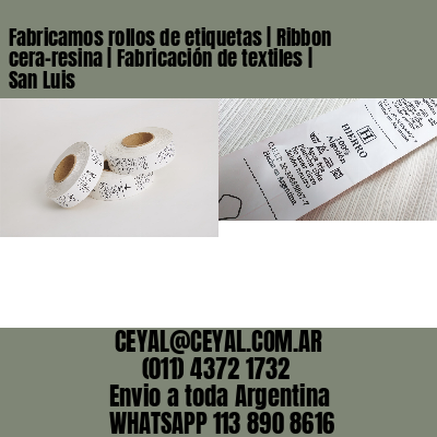Fabricamos rollos de etiquetas | Ribbon cera-resina | Fabricación de textiles | San Luis