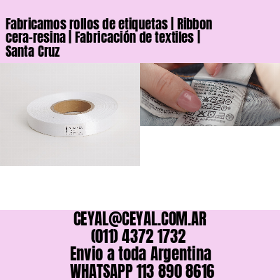 Fabricamos rollos de etiquetas | Ribbon cera-resina | Fabricación de textiles | Santa Cruz